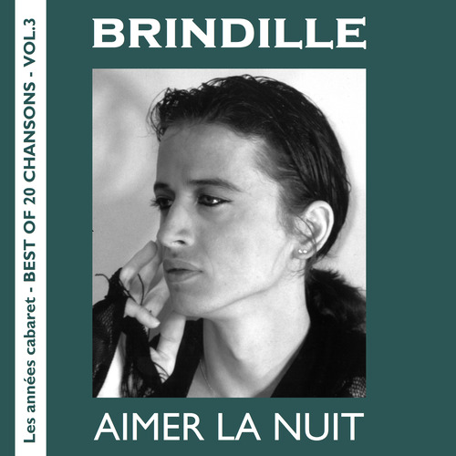 BRINDILLE - Best of 20 chansons – Aimer la nuit